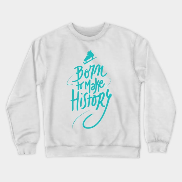 Born to make History [color] Crewneck Sweatshirt by MarMuller